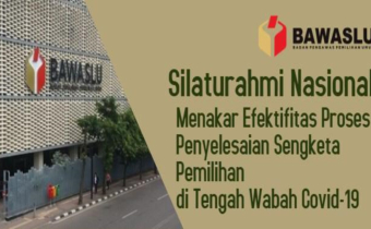 Silahturahmi Nasional : Menakar Efektivitas Proses Penyelesaian Sengketa Pemilihan Di Tengah Wabah Covid-19