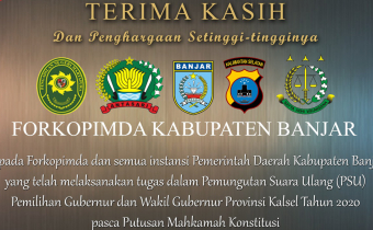 Ucapan Terima Kasih Kepada Forkopimda Kabupaten Banjar dan Apresiasi Kepada Seluruh Panwas Kecamatan, PPKD dan PTPS dalam PSU Pilgub Kalsel Tahun 2020